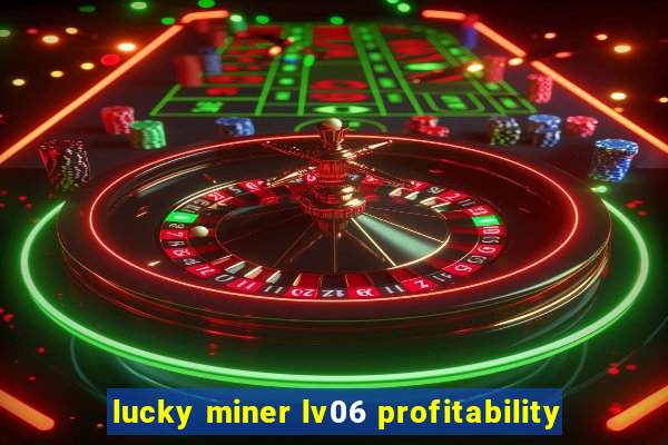 lucky miner lv06 profitability